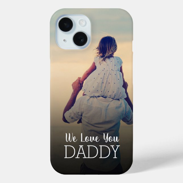 We Love You Daddy Personalized Father's Day Photo Case-Mate iPhone Case (Back)