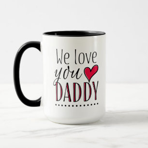 "We love you Daddy" - Personalized Mug