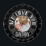 We Love You Daddy Photo Dartboard<br><div class="desc">We love you daddy one photo custom kids name dartboard. Fun and unique gift for birthdays,  Christmas,  father's day or just because.</div>