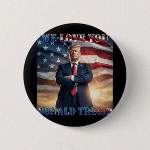 We Love You Donald Trump 2 Inch Round Button