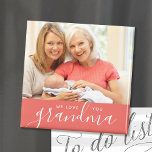 We Love You Grandma Custom Photo Magnet<br><div class="desc">Affordable custom printed magnets personalized with your photos and text. Add a special photo with your mother or grandmother for Mother's Day. Text reads "We Love You Grandma" or customize it with your own message. Use the design tools to add more photos, change the background colour and edit the text...</div>