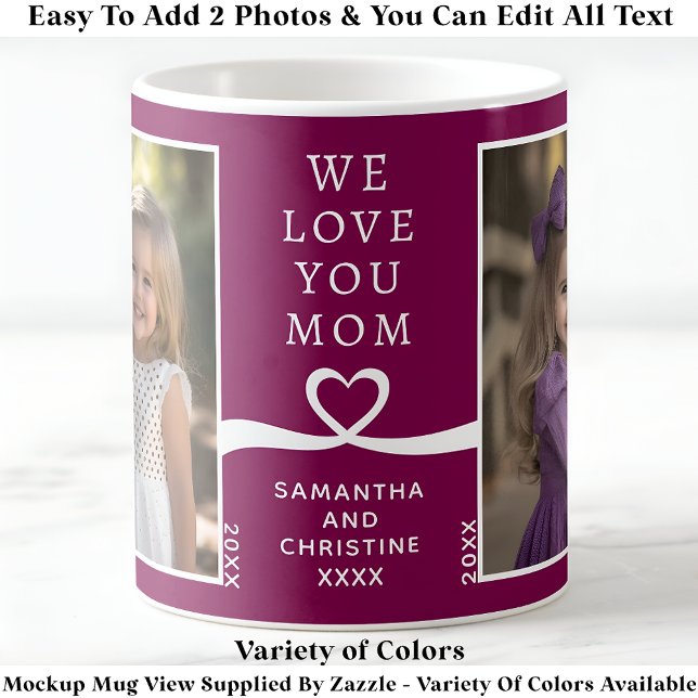 We Love You Mom 2 Photo Custom Berry Modern P208 Coffee Mug (Creator Uploaded)