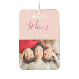 We Love You Mom   Custom Photo Pink Minimalist   Air Freshener