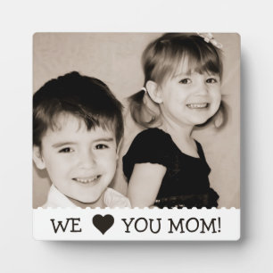 We Love You Mom Custom Plaque