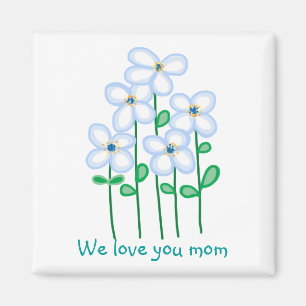 We love you mom flowers magnet