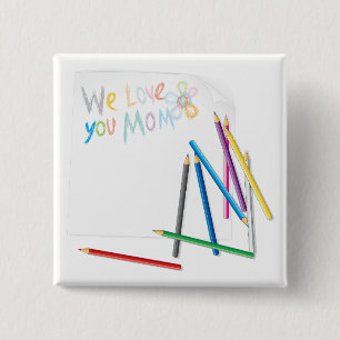 We Love You Mom Hand-Drawn Crayon Art 2 Inch Square Button