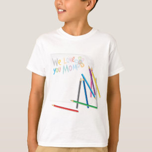 We Love You Mom Hand-Drawn Crayon Art T-Shirt