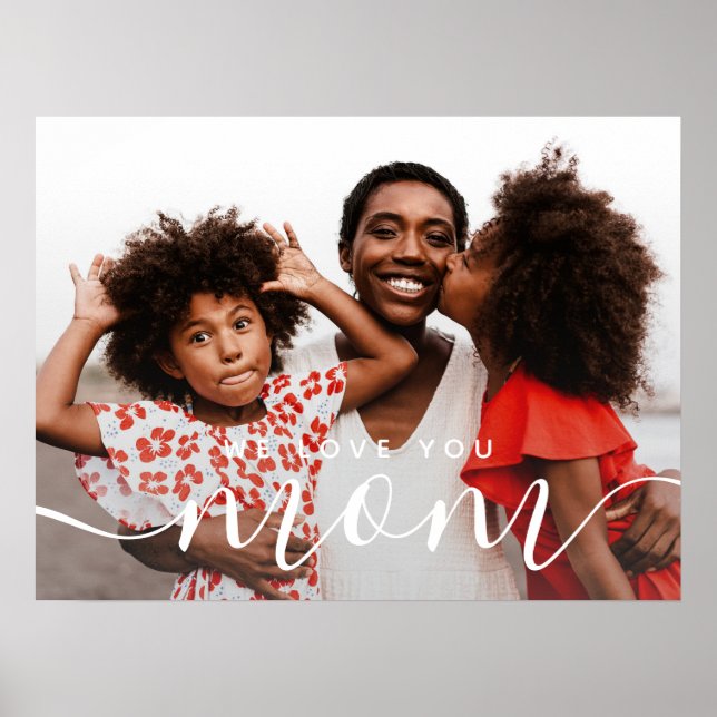 We Love You Mom Modern Classic Photo Poster (Front)