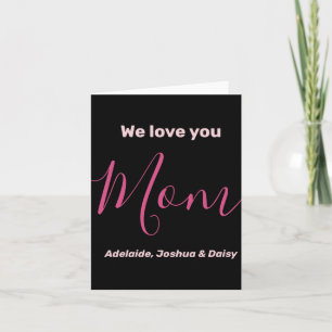 We Love You Mom Nk Minimalist  Card