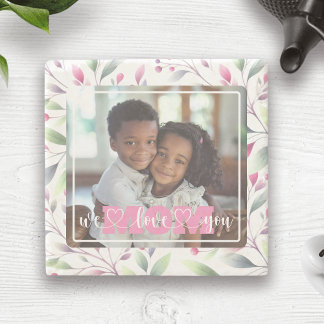 We Love You Mom Photo Pink Floral Mother's Day Stone Coaster