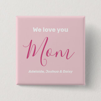 We Love You Mom Pink Minimalist  2 Inch Square Button