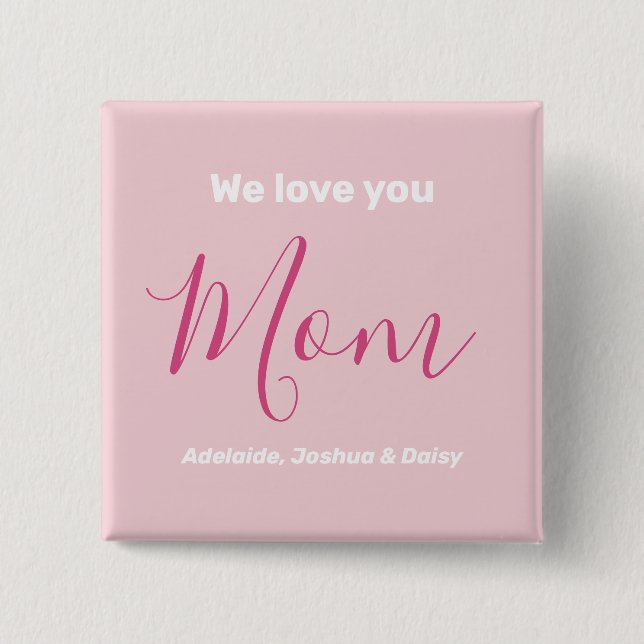 We Love You Mom Pink Minimalist  2 Inch Square Button (Front)