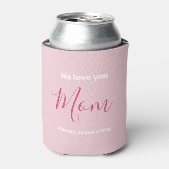 We Love You Mom Pink Minimalist  Can Cooler (Can Front)