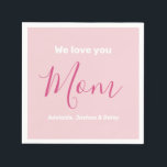 We Love You Mom Pink Minimalist  Napkin<br><div class="desc">We Love You Mom Pink Minimalist Design. Sweet, feminine, simple, modern and elegant typography. Text is "We love you", "Mom", and "Your Names". All the text can easily be changed to your own lovely messages. Order these pretty paper napkins today to express your love and thanks to your wife, mom,...</div>