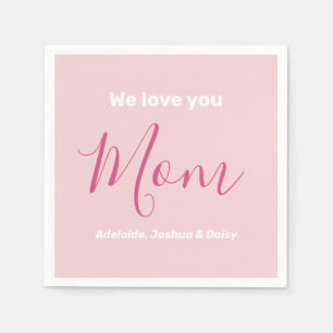 We Love You Mom Pink Minimalist Napkin