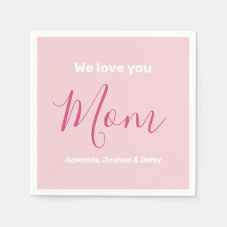 We Love You Mom Pink Minimalist  Napkin