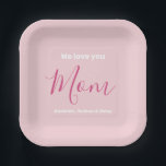 We Love You Mom Pink Minimalist  Paper Plate<br><div class="desc">We Love You Mom Pink Minimalist Design. Sweet, feminine, simple, modern and elegant typography. Text is "We love you", "Mom", and "Your Names". All the text can easily be changed to your own lovely messages. Order this pretty paper plates today to express your love and thanks to your wife, mom,...</div>