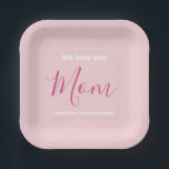 We Love You Mom Pink Minimalist  Paper Plate<br><div class="desc">We Love You Mom Pink Minimalist Design. Sweet, feminine, simple, modern and elegant typography. Text is "We love you", "Mom", and "Your Names". All the text can easily be changed to your own lovely messages. Order this pretty paper plates today to express your love and thanks to your wife, mom,...</div>