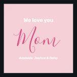We Love You Mom Pink Minimalist Poster<br><div class="desc">We Love You Mom Pink Minimalist Design. Sweet, feminine, simple, modern and elegant typography. Text is "We love you", "Mom", and "Your Names". All the text can easily be changed to your own lovely messages. Order this pretty poster today to express your love and thanks to your wife, mom, grandma,...</div>