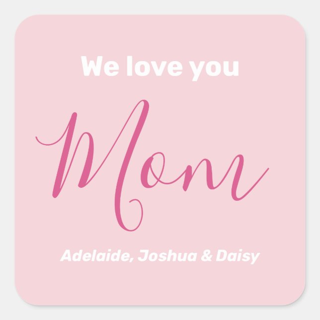 We Love You Mom Pink Minimalist  Square Sticker (Front)