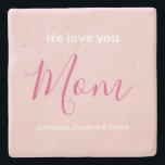 We Love You Mom Pink Minimalist  Stone Coaster<br><div class="desc">We Love You Mom Pink Minimalist Design. Sweet, feminine, simple, modern and elegant typography. Text is "We love you", "Mom", and "Your Names". All the text can easily be changed to your own lovely messages. Order this stylish stone coaster today to express your love and thanks to your wife, mom,...</div>