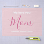 We Love You Mom Pink Minimalist  Tissue Paper<br><div class="desc">We Love You Mom Pink Minimalist Design. Sweet, feminine, simple, modern and elegant typography. Text is "We love you", "Mom", and "Your Names". All the text can easily be changed to your own lovely messages. Order these pretty tissue papers today to express your love and thanks to your wife, mom,...</div>