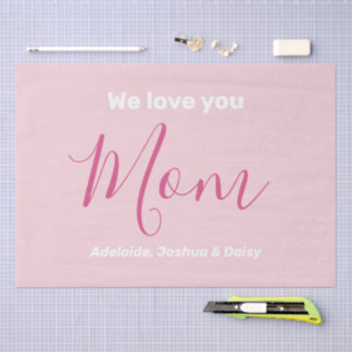 We Love You Mom Pink Minimalist  Tissue Paper