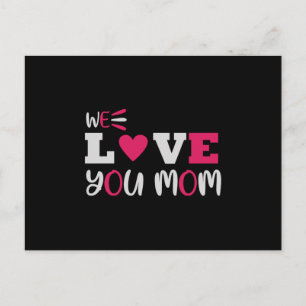 We Love You Mom Postcard