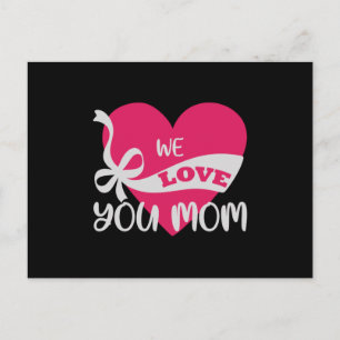 We Love You Mom Postcard