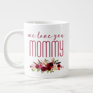 We Love You Mommy Burgundy Floral Large Coffee Mug
