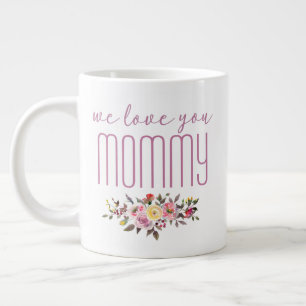 We Love You Mommy Pink Floral Large Coffee Mug