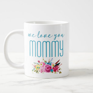 We Love You Mommy Teal Pink Floral Large Coffee Mug