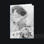 We Love You Nana Modern Classic Photo Card<br><div class="desc">This simple and classic design is composed of sans serif and playful cursive typography and add a custom photo. A card for your grandma on or birthday,  Mother's day,  Christmas or on any day as a way to show your love for her.</div>