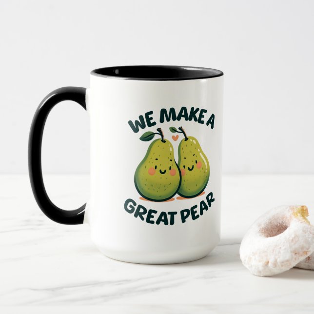 We Make a Great Pear Custom Valentine's Gift  Mug (With Donut)