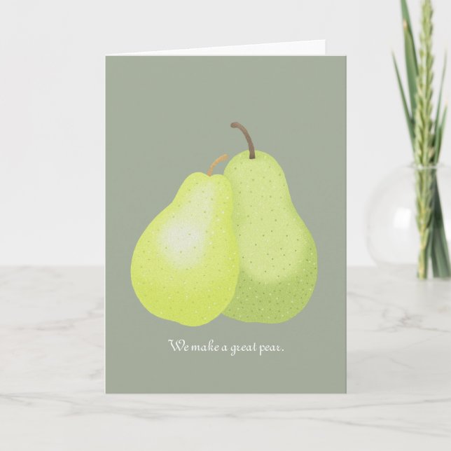 We Make a great pear greeting card I love you card (Front)