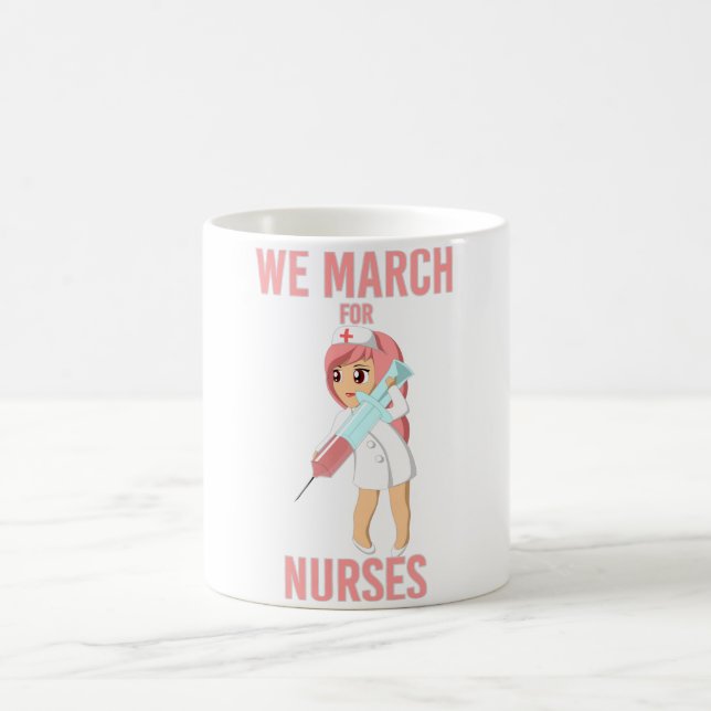 We March for Nurses -  Gorgeous Nurse Cute Coffee Mug (Center)