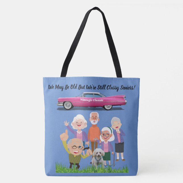 We May Be Old But We're Still Classy Seniors Tote  Bag (Front)