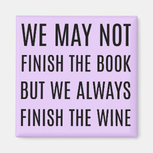 We May Not Finish the Book But We Always Finish th Magnet