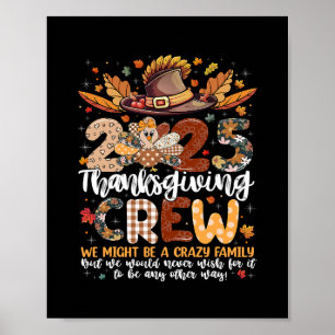 We Might Be A Crazy Family Turkey Thanksgiving Cre Poster