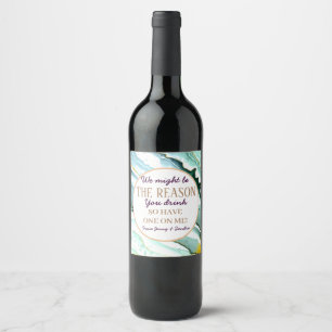 we might be the reason you drink boss wine label