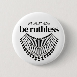 We Must Be Ruthless Now Unapologetic Democrat  2 Inch Round Button