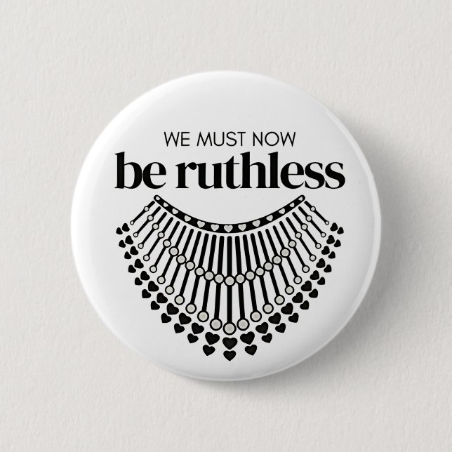 We Must Be Ruthless Now Unapologetic Democrat  2 Inch Round Button (Front)