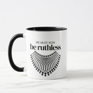 We Must Be Ruthless Now Unapologetic Democrat Mug
