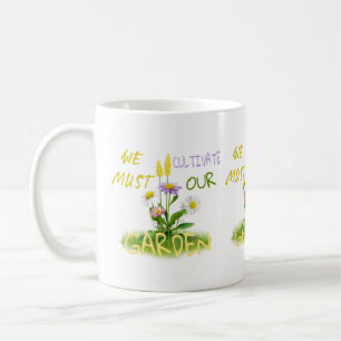We must cultivate our garden coffee mug