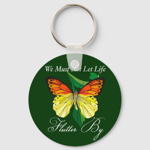 We Must Not Let Life Flutter By Keychain