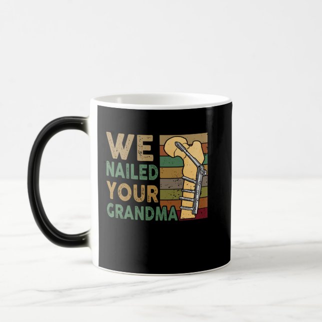 We Nailed Your Grandma Funny Scrub Tech Magic Mug (Left)
