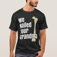 We Nailed Your Grandma Scrub Tech Ortho Hip Surger