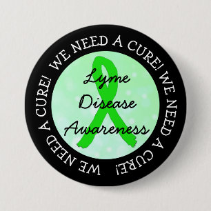 We Need a Cure Lyme Disease Awareness Button
