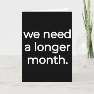 We Need A Longer Month - Black History Month  Card
