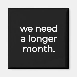We Need A Longer Month - Black History Month Magnet